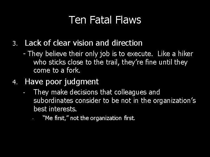 Ten Fatal Flaws 3. Lack of clear vision and direction - They believe their