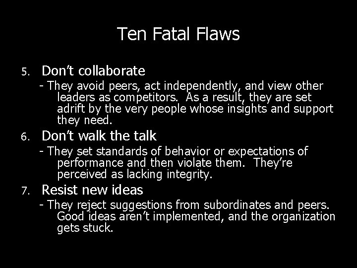 Ten Fatal Flaws 5. Don’t collaborate - They avoid peers, act independently, and view