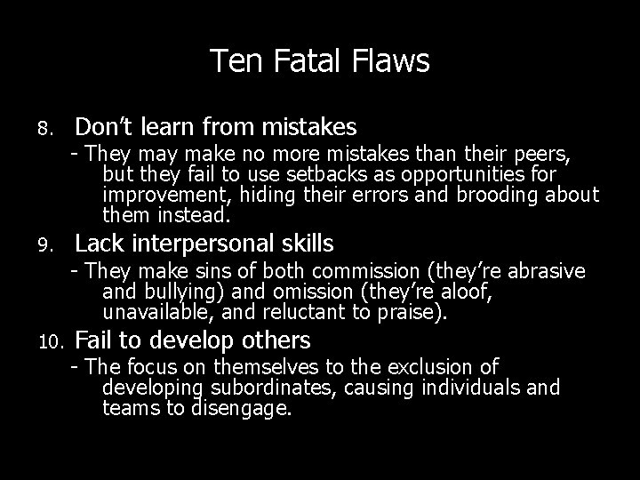 Ten Fatal Flaws 8. Don’t learn from mistakes - They make no more mistakes