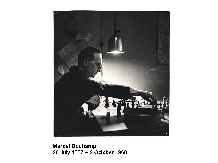 Marcel Duchamp 28 July 1887 – 2 October 1968 