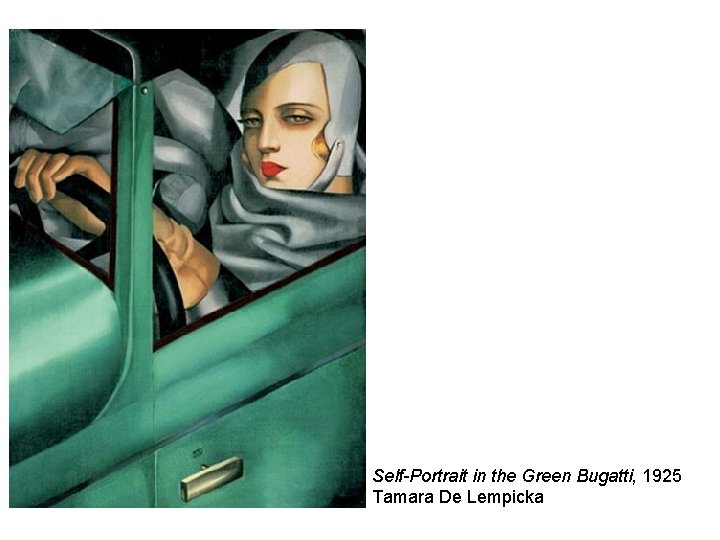 Self-Portrait in the Green Bugatti, 1925 Tamara De Lempicka 