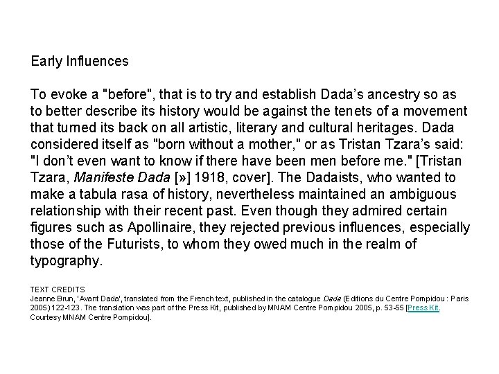 Early Influences To evoke a "before", that is to try and establish Dada’s ancestry
