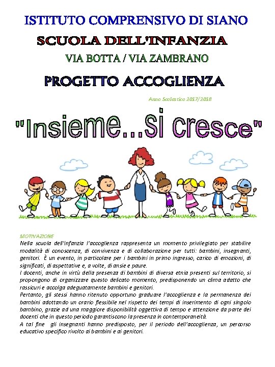 Anno Scolastico 2017/2018 MOTIVAZIONE Nella scuola dell’infanzia l’accoglienza rappresenta un momento privilegiato per stabilire