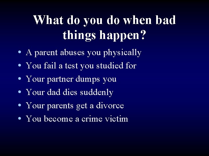 What do you do when bad things happen? • • • A parent abuses