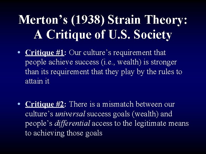 Merton’s (1938) Strain Theory: A Critique of U. S. Society • Critique #1: Our