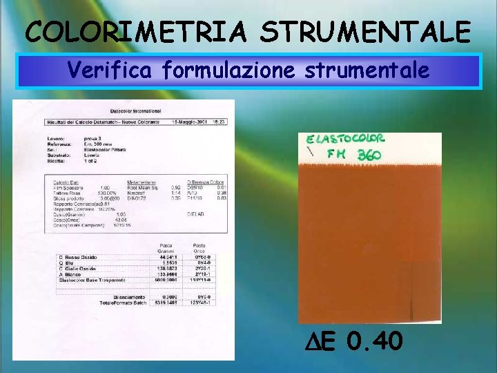 COLORIMETRIA STRUMENTALE Verifica formulazione strumentale E 0. 40 