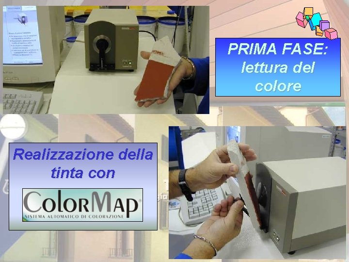 PRIMA FASE: lettura del colore Realizzazione della tinta con 