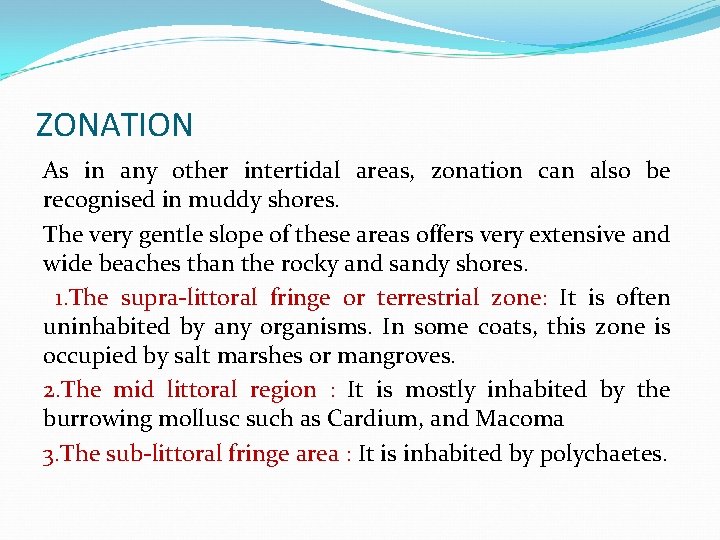 ZONATION As in any other intertidal areas, zonation can also be recognised in muddy ZONATION As in any other intertidal areas, zonation can also be recognised in muddy