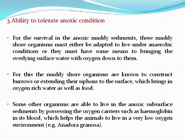 3. Ability to tolerate anoxic condition • For the survival in the anoxic muddy