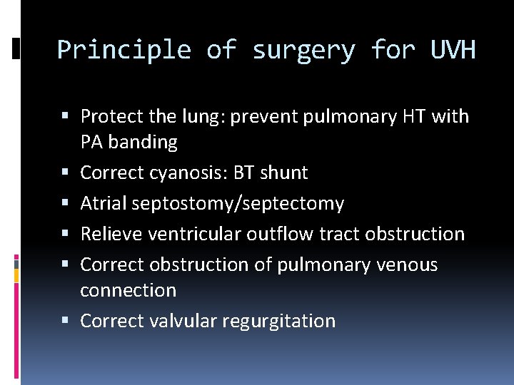 Principle of surgery for UVH Protect the lung: prevent pulmonary HT with PA banding