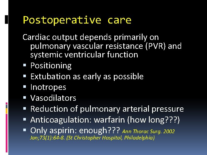 Postoperative care Cardiac output depends primarily on pulmonary vascular resistance (PVR) and systemic ventricular