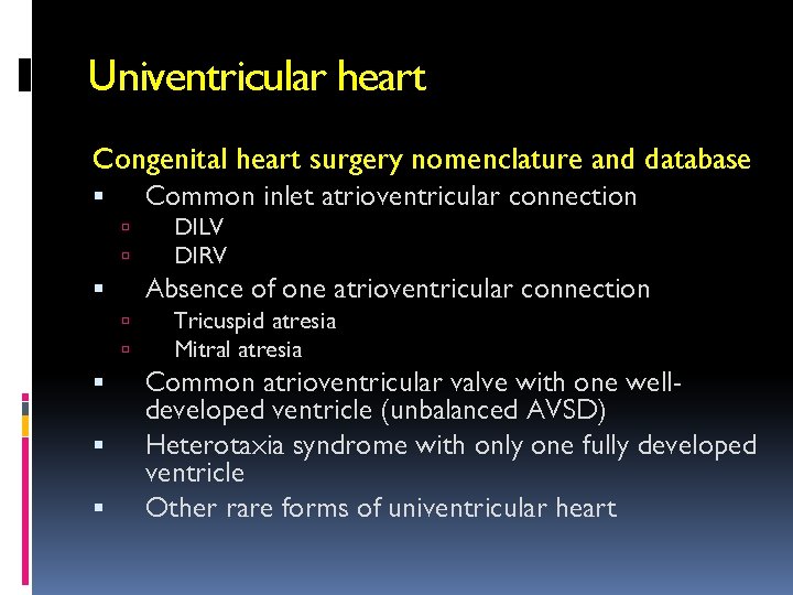 Univentricular heart Congenital heart surgery nomenclature and database Common inlet atrioventricular connection Absence of