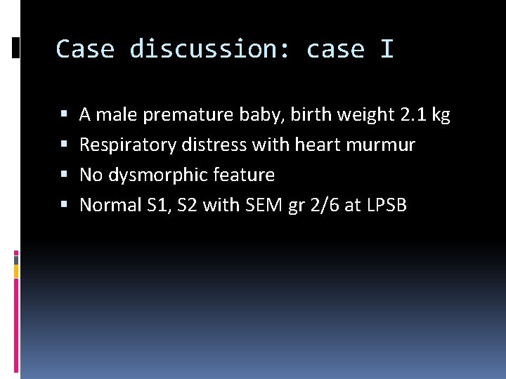 Case discussion: case I A male premature baby, birth weight 2. 1 kg Respiratory