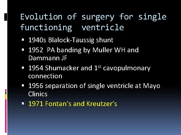 Evolution of surgery for single functioning ventricle 1940 s Blalock-Taussig shunt 1952 PA banding