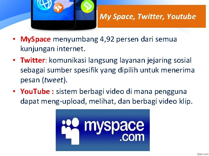 My Space, Twitter, Youtube • My. Space menyumbang 4, 92 persen dari semua kunjungan