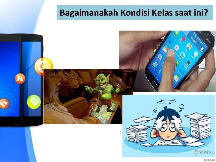 Bagaimanakah Kondisi Kelas saat ini? 