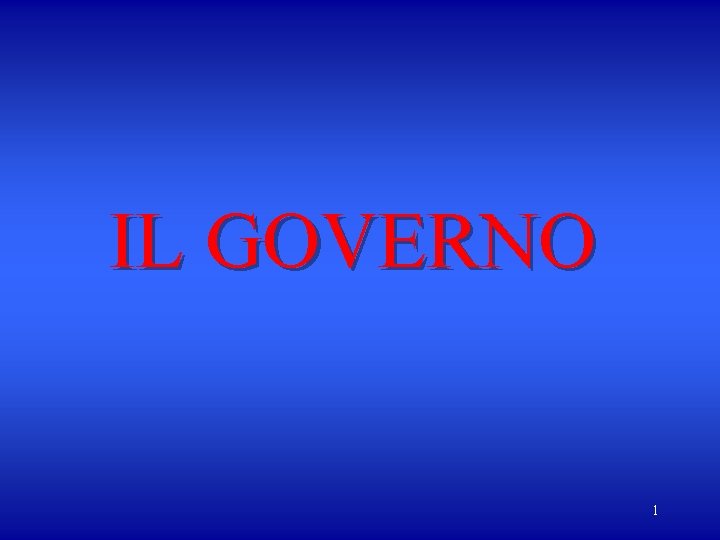 IL GOVERNO 1 