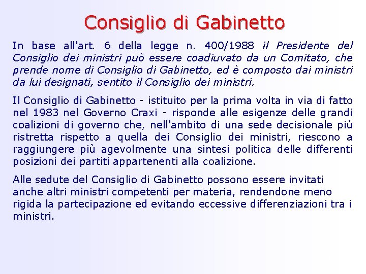 Consiglio di Gabinetto In base all'art. 6 della legge n. 400/1988 il Presidente del