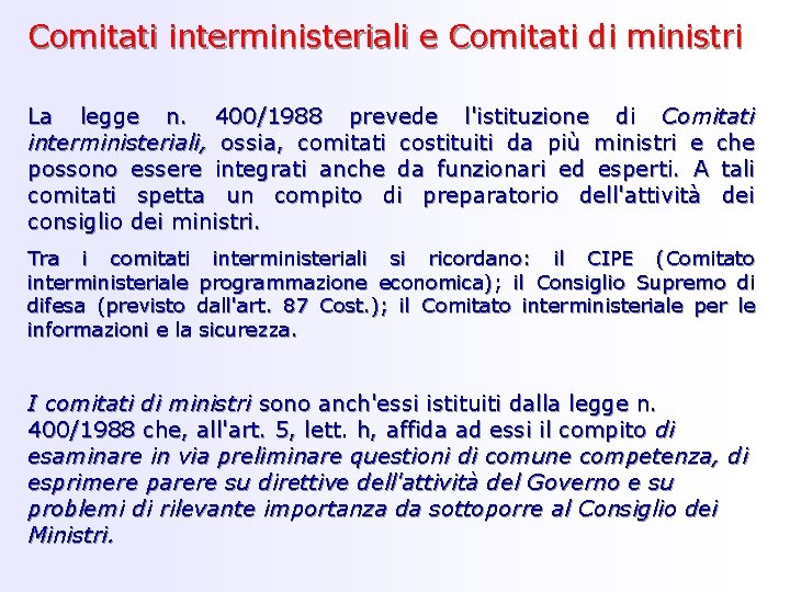 Comitati interministeriali e Comitati di ministri La legge n. 400/1988 prevede l'istituzione di Comitati