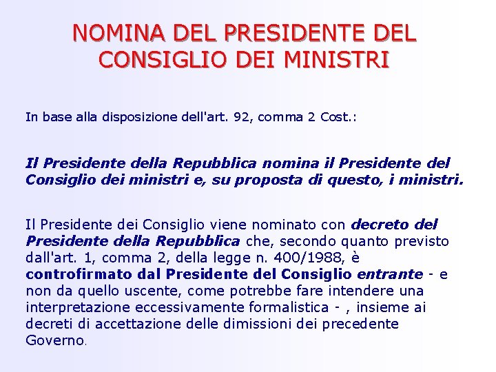 NOMINA DEL PRESIDENTE DEL CONSIGLIO DEI MINISTRI In base alla disposizione dell'art. 92, comma