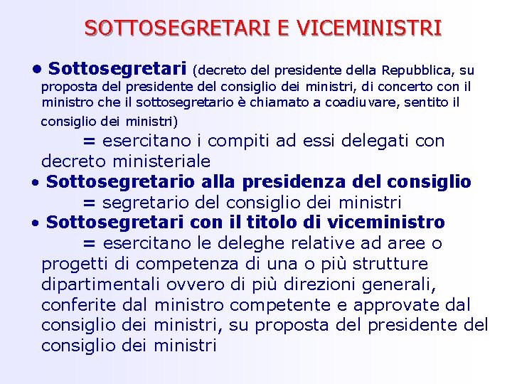 SOTTOSEGRETARI E VICEMINISTRI • Sottosegretari (decreto del presidente della Repubblica, su proposta del presidente