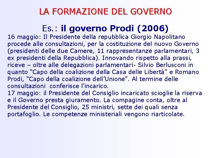 LA FORMAZIONE DEL GOVERNO Es. : il governo Prodi (2006) 16 maggio: Il Presidente