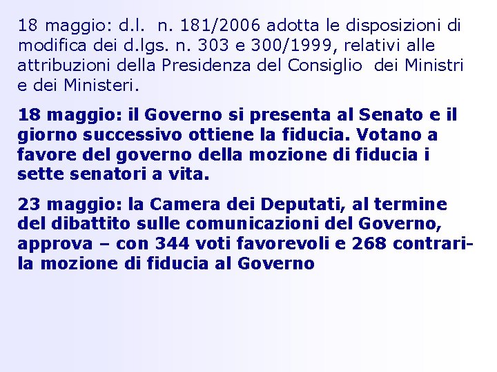 18 maggio: d. l. n. 181/2006 adotta le disposizioni di modifica dei d. lgs.