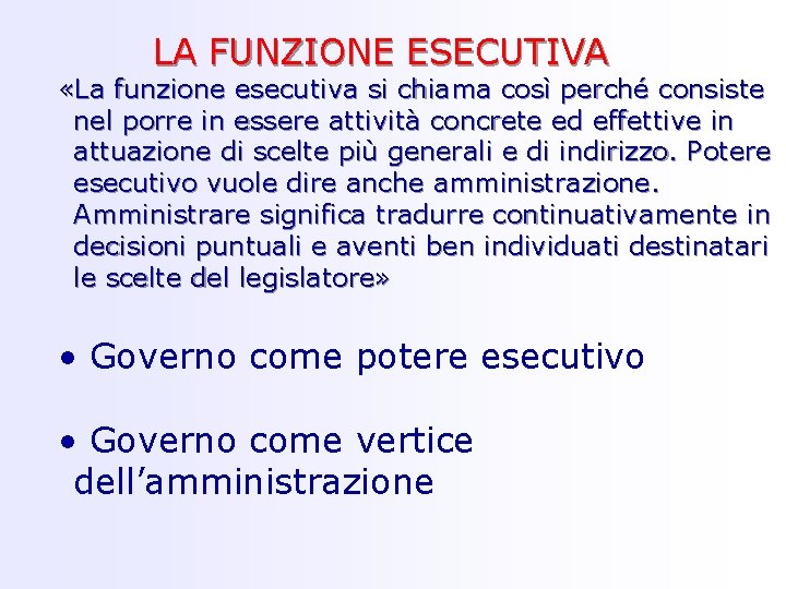 LA FUNZIONE ESECUTIVA «La funzione esecutiva si chiama così perché consiste nel porre in