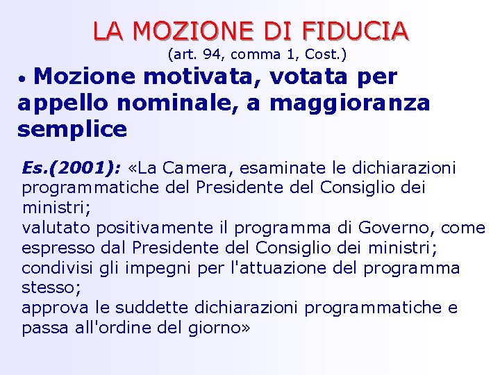 LA MOZIONE DI FIDUCIA (art. 94, comma 1, Cost. ) • Mozione motivata, votata