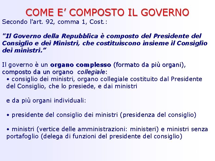 COME E’ COMPOSTO IL GOVERNO Secondo l'art. 92, comma 1, Cost. : "Il Governo