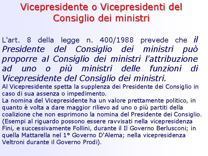 Vicepresidente o Vicepresidenti del Consiglio dei ministri L'art. 8 della legge n. 400/1988 prevede