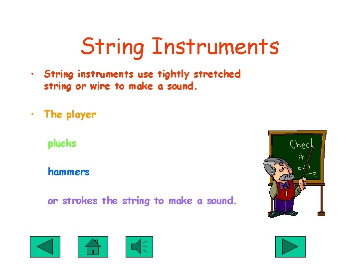 String Instruments • String instruments use tightly stretched string or wire to make a