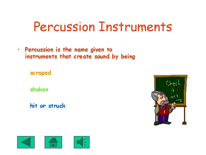 Percussion Instruments • Percussion is the name given to instruments that create sound by