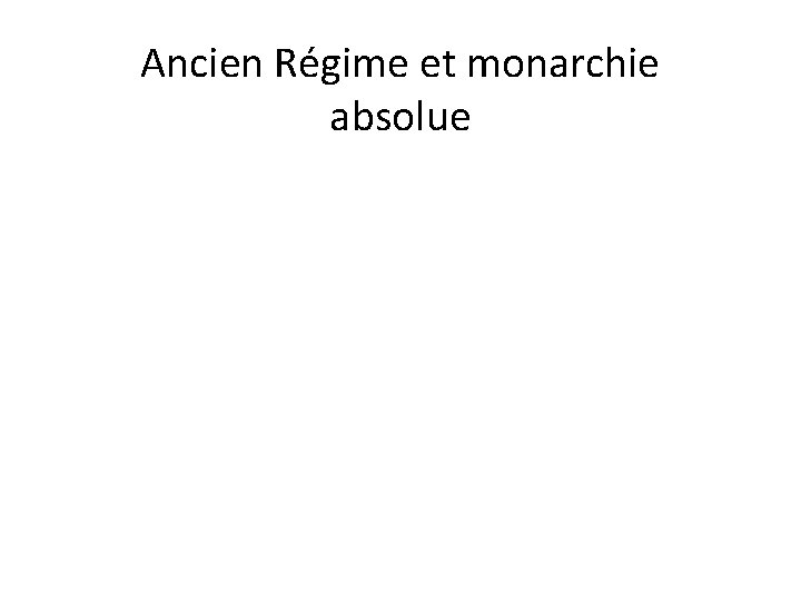 Ancien Régime et monarchie absolue 