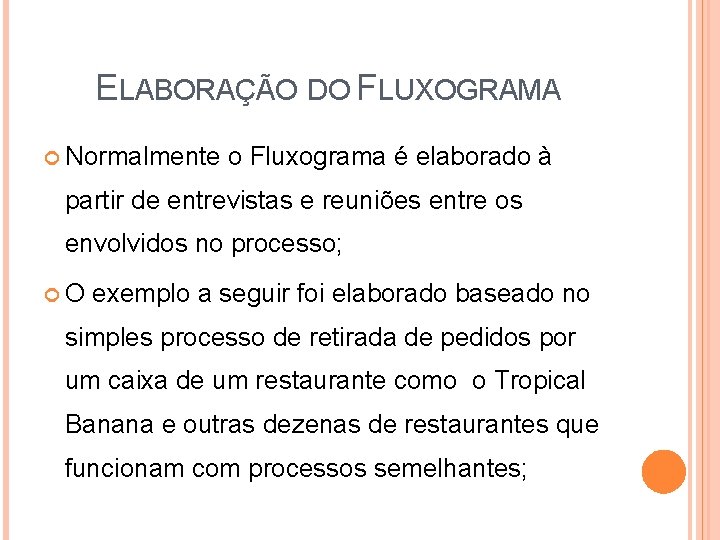 ELABORAÇÃO DO FLUXOGRAMA Normalmente o Fluxograma é elaborado à partir de entrevistas e reuniões