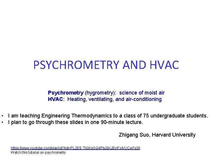 PSYCHROMETRY AND HVAC Psychrometry (hygrometry): science of moist air HVAC: Heating, ventilating, and air-conditioning