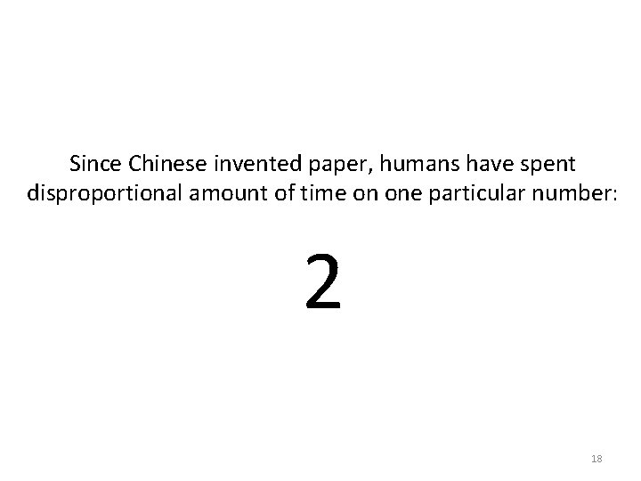 Since Chinese invented paper, humans have spent disproportional amount of time on one particular