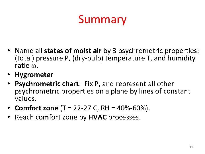 Summary • Name all states of moist air by 3 psychrometric properties: (total) pressure