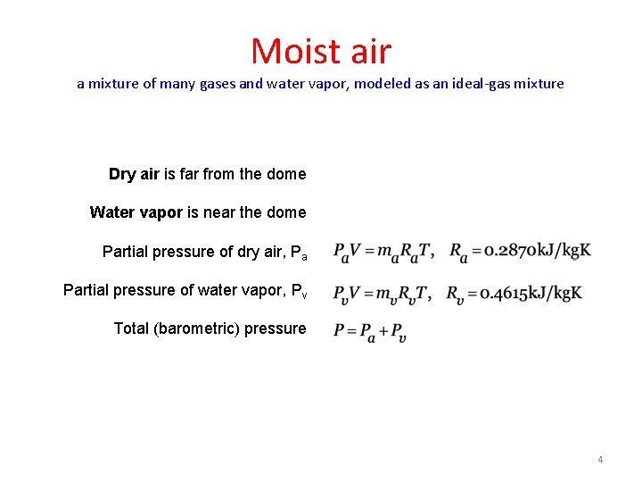 Moist air a mixture of many gases and water vapor, modeled as an ideal-gas