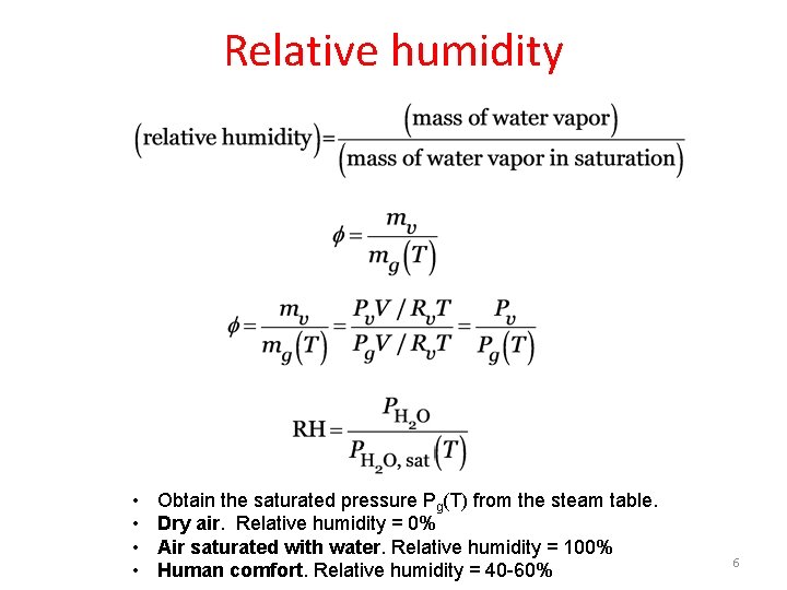 Relative humidity • • Obtain the saturated pressure Pg(T) from the steam table. Dry