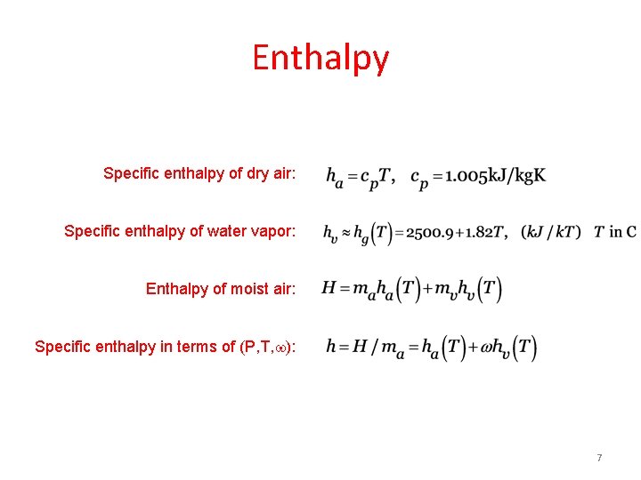 Enthalpy Specific enthalpy of dry air: Specific enthalpy of water vapor: Enthalpy of moist