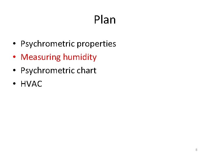 Plan • • Psychrometric properties Measuring humidity Psychrometric chart HVAC 8 