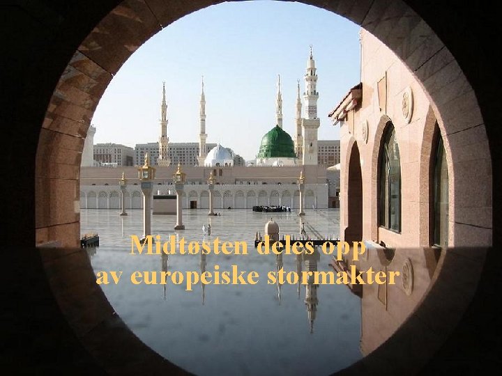 Midtøsten deles opp av europeiske stormakter 