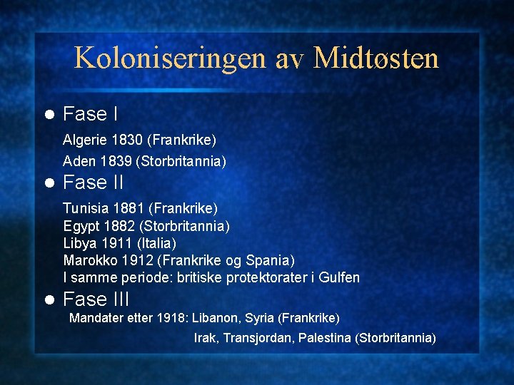 Koloniseringen av Midtøsten l Fase I Algerie 1830 (Frankrike) Aden 1839 (Storbritannia) l Fase