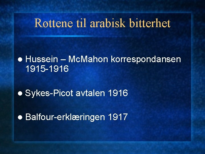 Røttene til arabisk bitterhet l Hussein – Mc. Mahon korrespondansen 1915 -1916 l Sykes-Picot