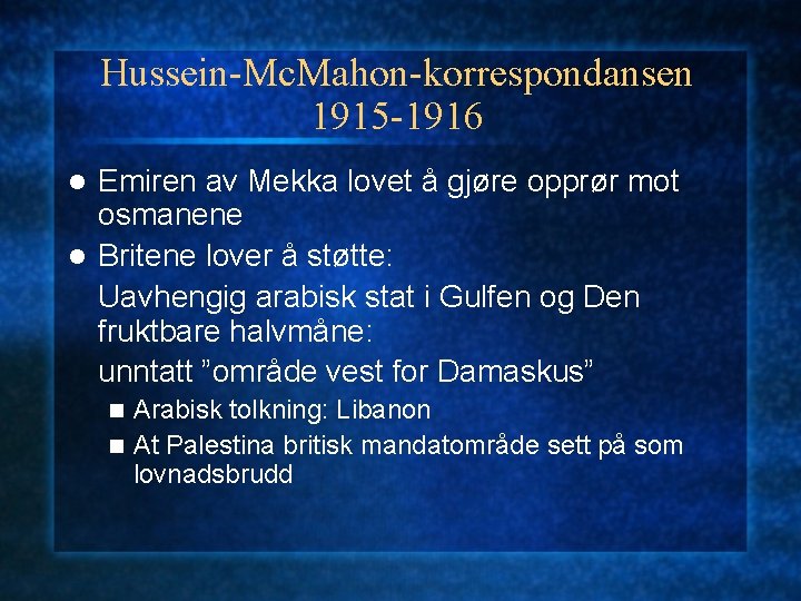 Hussein-Mc. Mahon-korrespondansen 1915 -1916 Emiren av Mekka lovet å gjøre opprør mot osmanene l