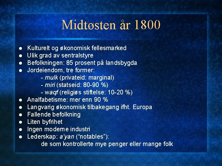 Midtøsten år 1800 l l l l l Kulturelt og økonomisk fellesmarked Ulik grad