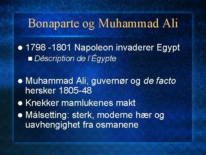 Bonaparte og Muhammad Ali l 1798 -1801 Napoleon invaderer Egypt n Déscription l Muhammad