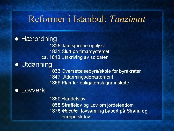 Reformer i Istanbul: Tanzimat l Hærordning 1826 Janitsjarene oppløst 1831 Slutt på timarsystemet ca.