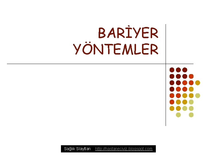 BARİYER YÖNTEMLER Sağlık Slaytları http: //hastaneciyiz. blogspot. com 